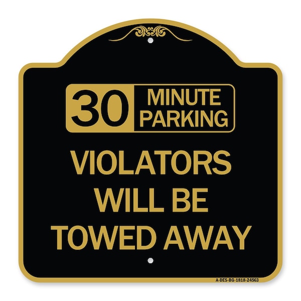 Signmission 30 Minute Parking Violators Will Towed Away, Black & Gold Aluminum Sign, 18" x 18", BG-1818-24563 A-DES-BG-1818-24563 - main